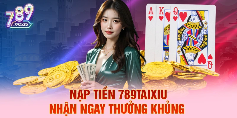 Nạp tiền 888bet liền tay nhận ngay thưởng khủng